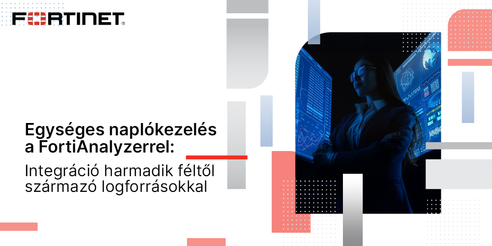 Egységes naplókezelés a FortiAnalyzerrel: Integráció harmadik féltől származó logforrásokkal