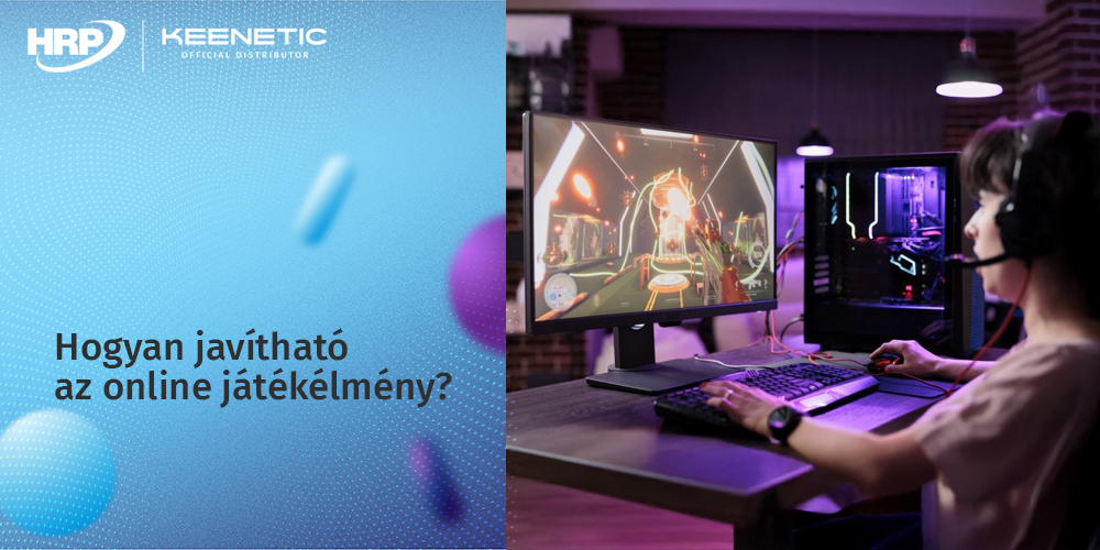 Hogyan javítható az online játékélmény Keenetic routerekkel?
