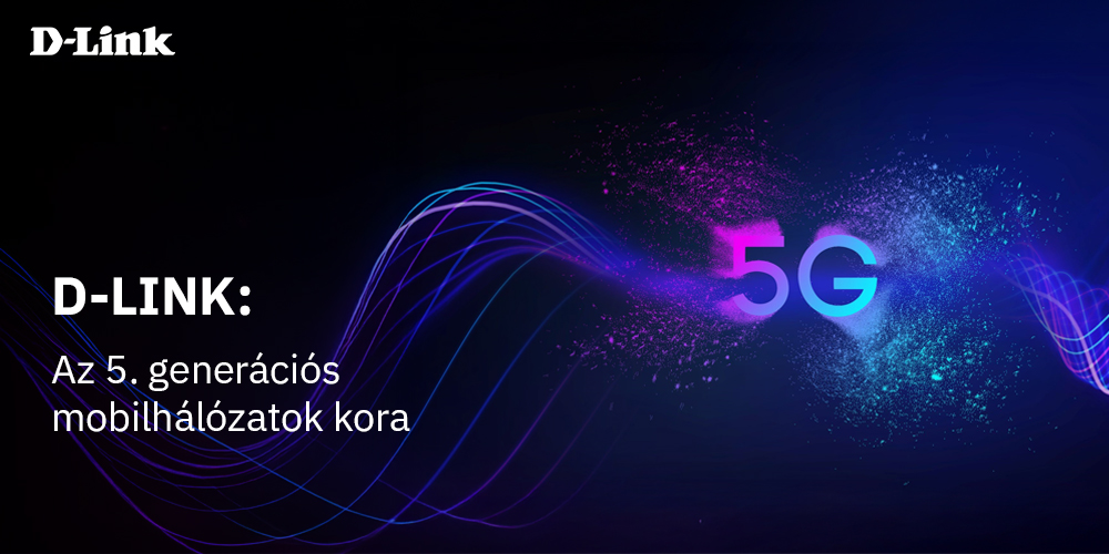 D-Link: Az 5. generációs mobilhálózatok kora