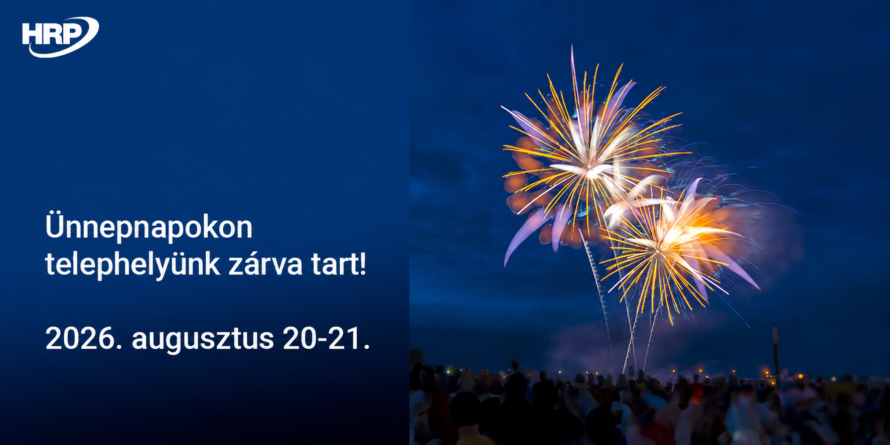 HRP k&ouml;zlem&eacute;ny: 2026. augusztus 20-21. telephely&uuml;nk z&aacute;rva tart!